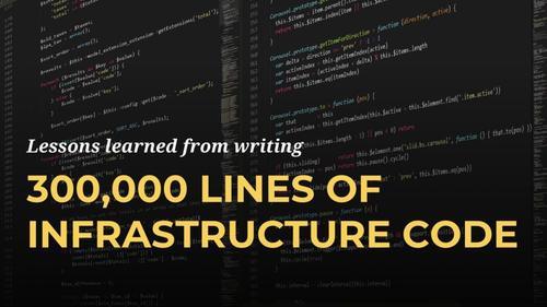 写了 300000 行基础设施代码,我学到了这五条